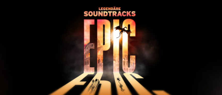 Epic - legendäre Soundtracks © Alegria Konzerte