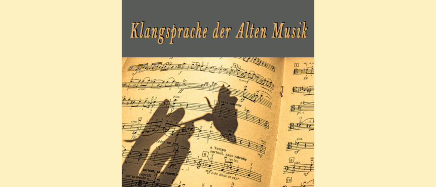 Klangsprache der Alten Musik © Dorothee Stanglmayr, In höchsten Tönen!