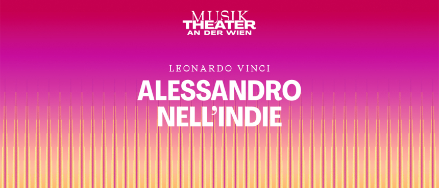 Alessandro nell'Indie 1500x644 © Vereinigte Bühnen Wien GmbH