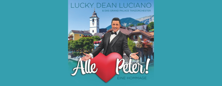 Lucky Dean Luciano - Alle lieben Peter - 100 Jahre Peter Alexander © Punch Veranstaltungs GmbH