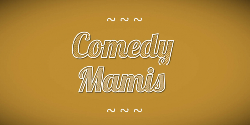 Comedy Mamis © Tschauner Bühne